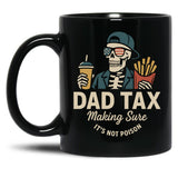 Dad Tax Making Sure It'S Not Poison Skeleton Dad Taxdad Tax Making Sure It'S Not Poison Skeleton Dad Tax Black Coffee Mug