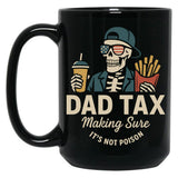 Dad Tax Making Sure It'S Not Poison Skeleton Dad Taxdad Tax Making Sure It'S Not Poison Skeleton Dad Tax Black Coffee Mug
