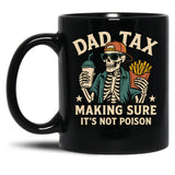 Dad Tax Making Sure It'S Not Poison Skeleton Dad (1) Black Coffee Mug