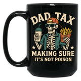 Dad Tax Making Sure It'S Not Poison Skeleton Dad (1) Black Coffee Mug