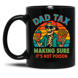 Dad Tax Making Sure It'S Not Poison Skeleton Dad (2) Black Coffee Mug