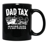 Dad Tax Making Sure It'S Not Poison (1) Black Coffee Mug - Black