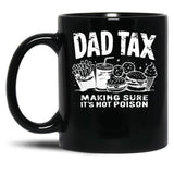 Dad Tax Making Sure It'S Not Poison (1) Black Coffee Mug