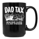 Dad Tax Making Sure It'S Not Poison (1) Black Coffee Mug - Black