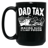 Dad Tax Making Sure It'S Not Poison (1) Black Coffee Mug
