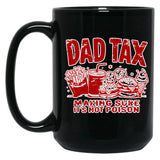 Dad Tax Making Sure It'S Not Poison Black Coffee Mug, Gift Coffee Mug