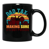Dad Tax Making Sure Its Not Poison Happy Fathers Day (1) Black Coffee Mug - Black