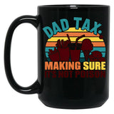 Dad Tax Making Sure Its Not Poison Happy Fathers Day (1) Black Coffee Mug