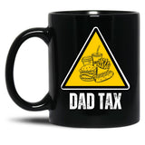 Dad Tax Warning Black Coffee Mug