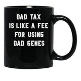 Dad Tax Mug, Father Days 4 Black Coffee Mug - Black