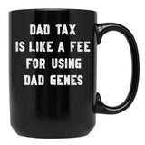 Dad Tax Mug, Father Days 4 Black Coffee Mug - Black