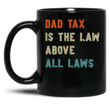Dad Tax Mug, Father Days 5 Black Coffee Mug