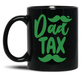 Dad Tax Mug, Father Days 6 Black Coffee Mug