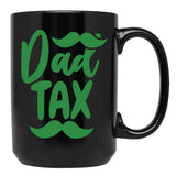 Dad Tax Mug, Father Days 6 Black Coffee Mug - Black