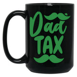 Dad Tax Mug, Father Days 6 Black Coffee Mug