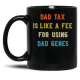 Dad Tax Mug, Father Days 7 Black Coffee Mug