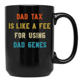 Dad Tax Mug, Father Days 7 Black Coffee Mug - Black