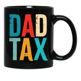 Dad Tax Mug, Father Days 8 Black Coffee Mug - Black