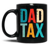 Dad Tax Mug, Father Days 8 Black Coffee Mug