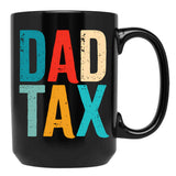 Dad Tax Mug, Father Days 8 Black Coffee Mug - Black