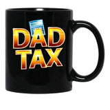 Dad Tax, Dad Mug , Father days Black Coffee Mug - Black