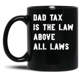 Dad Tax Mug, Father Days 13 Black Coffee Mug