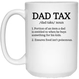 Dad Tax Mug, Father Days 12 White Coffee Mug