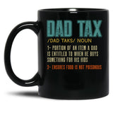 Dad Tax Mug, Father Days 24 Black Coffee Mug