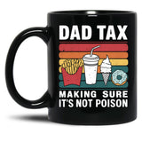 Dad Tax Mug, Father Days 30 Black Coffee Mug