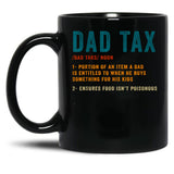 Dad Tax Mug, Father Days 32 Black Coffee Mug