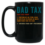 Dad Tax Mug, Father Days 32 Black Coffee Mug