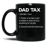 Dad Tax Black Coffee Mug, Gift Coffee Mug
