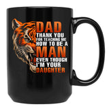 Dad Thank You For Teaching Me How To Be A Man Even Though I'M Your Daughter Family Black Coffee Mug - Black
