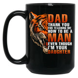 Dad Thank You For Teaching Me How To Be A Man Even Though I'M Your Daughter Family Black Coffee Mug
