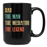 Dad The Man The Mediator The Legend Black Coffee Mug - Black