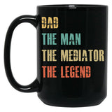 Dad The Man The Mediator The Legend Black Coffee Mug