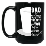 Dad We Have Tried To Find The Best For You But We Already Belong To You Tophat Black Coffee Mug