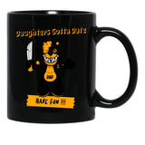 Daughters Gotta Date Black Coffee Mug, Gift Coffee Mug - Black