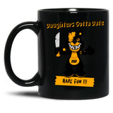 Daughters Gotta Date Black Coffee Mug, Gift Coffee Mug