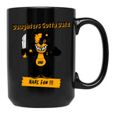 Daughters Gotta Date Black Coffee Mug, Gift Coffee Mug - Black