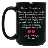Dear Daughter Black Coffee Mug