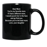 Dear Mom Favorite Mom White Text Daughter Black Coffee Mug - Black