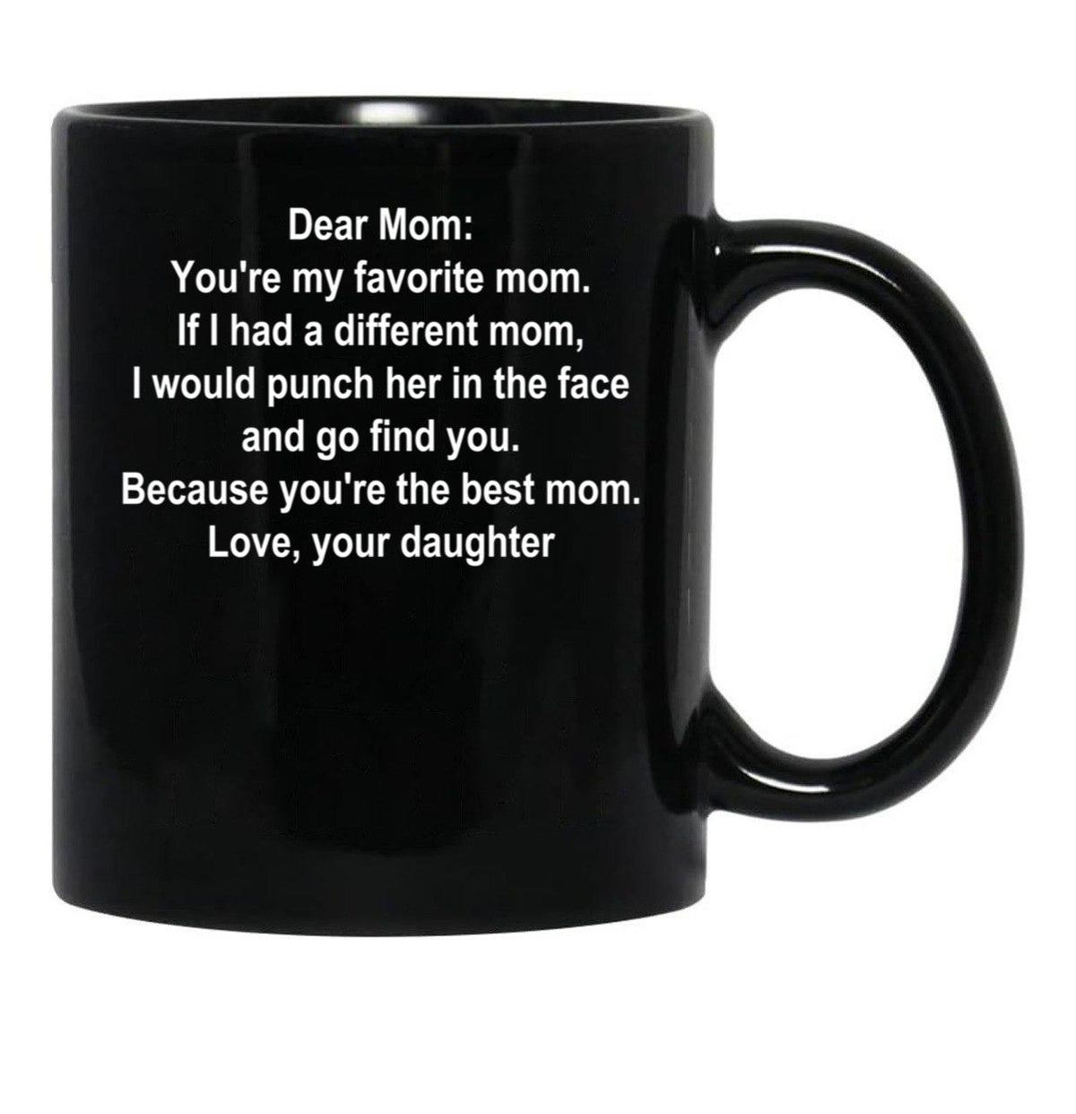 Dear Mom Favorite Mom White Text Daughter Black Coffee Mug - Black