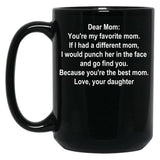 Dear Mom Favorite Mom White Text Daughter Black Coffee Mug