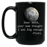 Dear Nasa Your Mom Thought I Was Big Enough Black Coffee Mug, Gift Coffee Mug