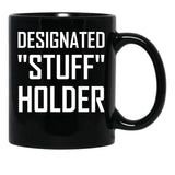 Designated Stuff Holder Funny Black Coffee Mug, Gift Coffee Mug - Black
