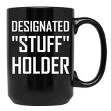 Designated Stuff Holder Funny Black Coffee Mug, Gift Coffee Mug - Black