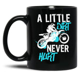 Dirt Bike Or Motocross Mx Quote A Little Dirt Never Hurt Quote Black Coffee Mug, Gift Coffee Mug