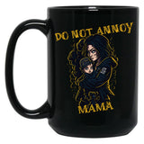 Do Not Annoy Mama Black Coffee Mug, Gift Coffee Mug