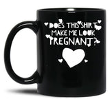 Does This Shirt Makes Me Look Pregnant (3) Black Coffee Mug, Gift Coffee Mug